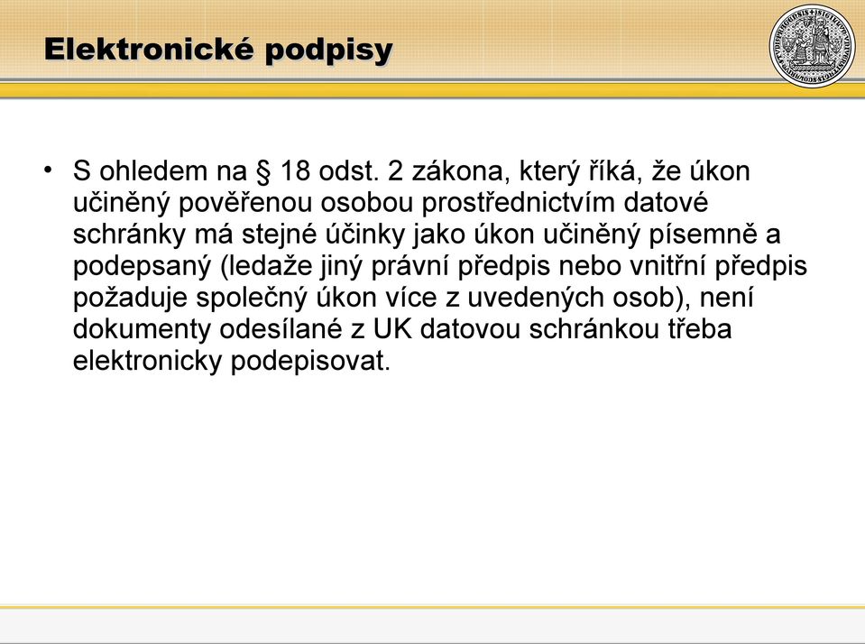 stejné účinky jako úkon učiněný písemně a podepsaný (ledaže jiný právní předpis nebo