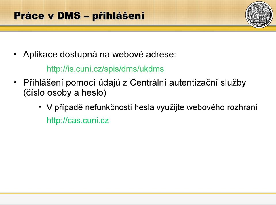 cz/spis/dms/ukdms Přihlášení pomocí údajů z Centrální