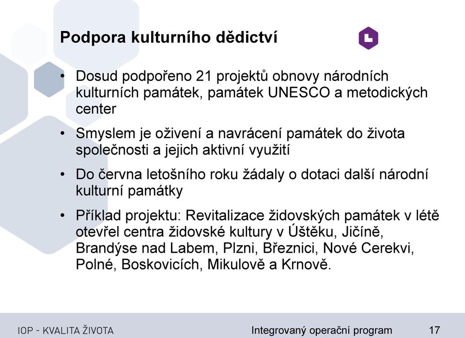 další národní kulturní památky Příklad projektu: Revitalizace židovských památek v létě otevřel centra židovské kultury v