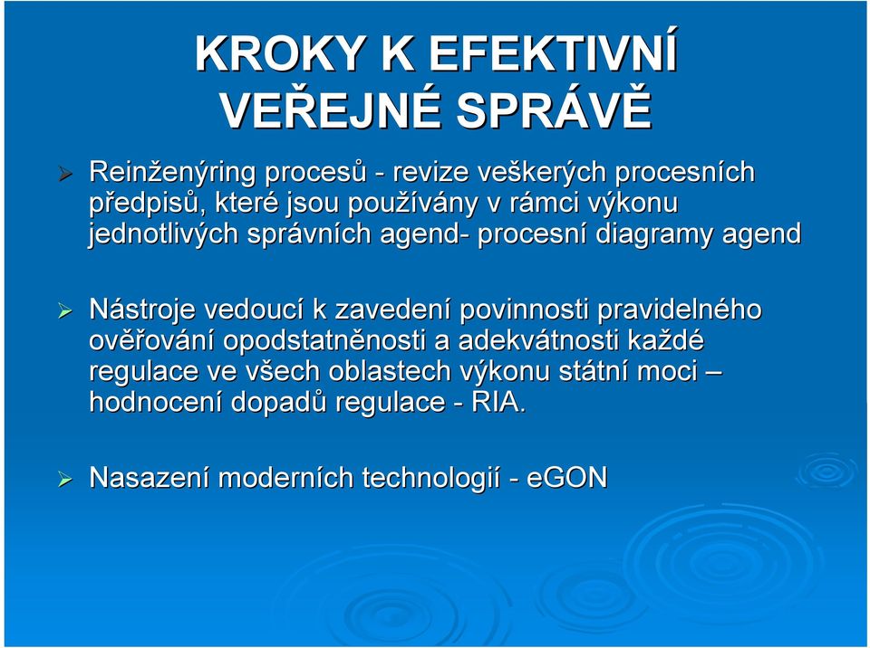 Nástroje vedoucí k zavedení povinnosti pravidelného ověř ěřování opodstatněnosti nosti a adekvátnosti každé