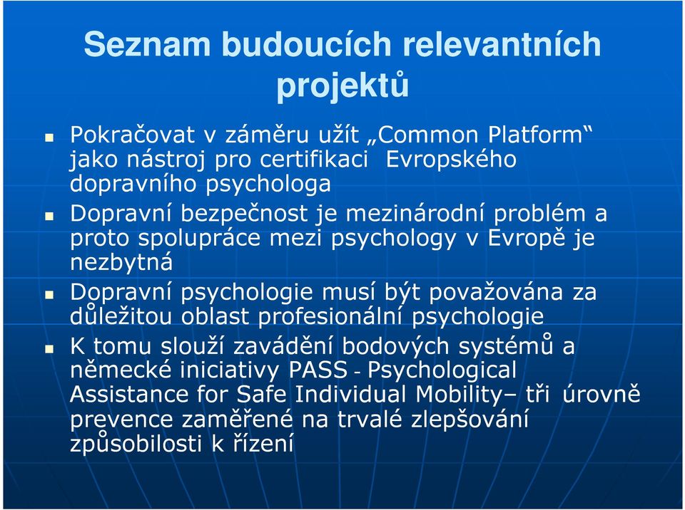 musí být považována za důležitou oblast profesionální psychologie K tomu slouží zavádění bodových systémů a německé iniciativy