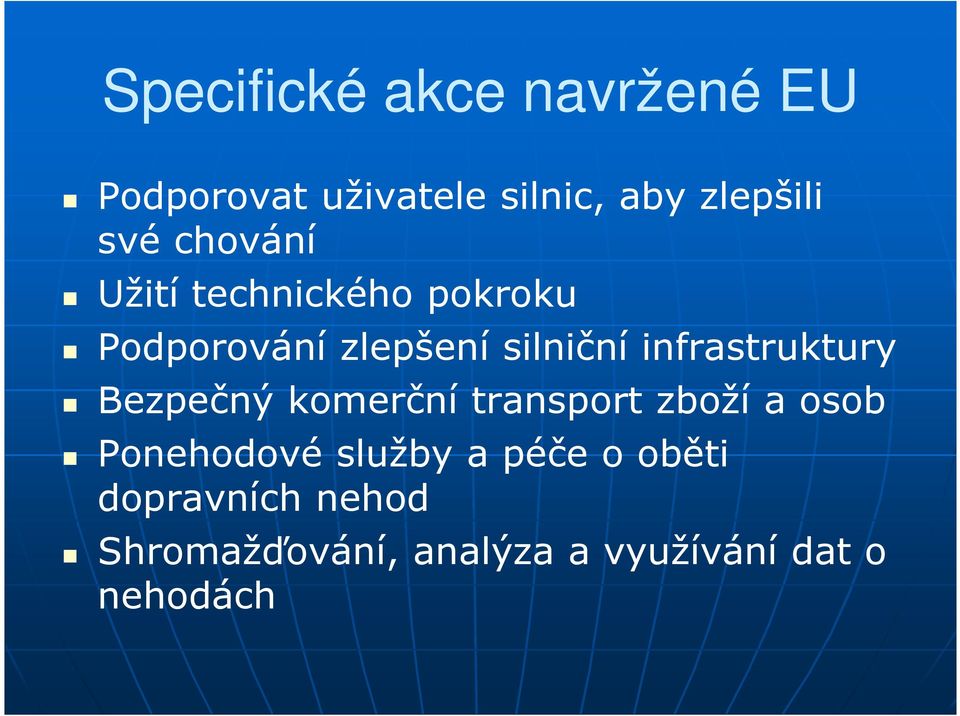 infrastruktury Bezpečný komerční transport zboží a osob Ponehodové služby