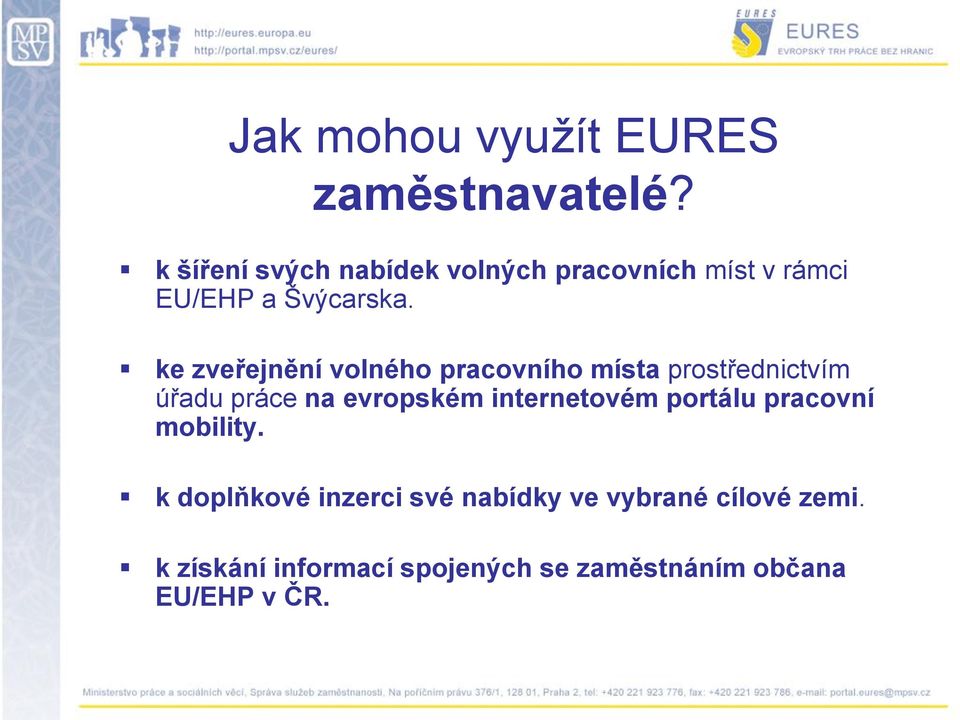 ke zveřejnění volného pracovního místa prostřednictvím úřadu práce na evropském