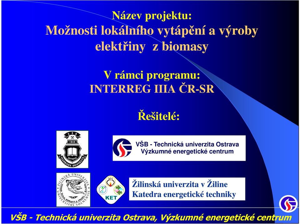 Řešitelé: VŠB - Technická univerzita Ostrava Výzkumné