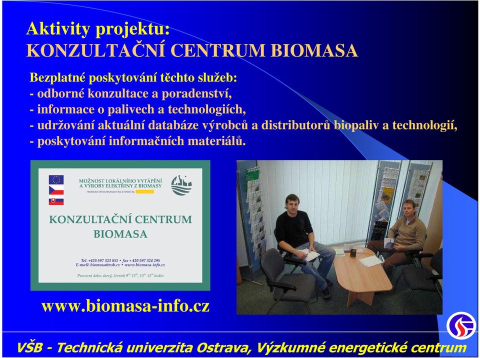 a technologiích, - udržování aktuální databáze výrobců a distributorů