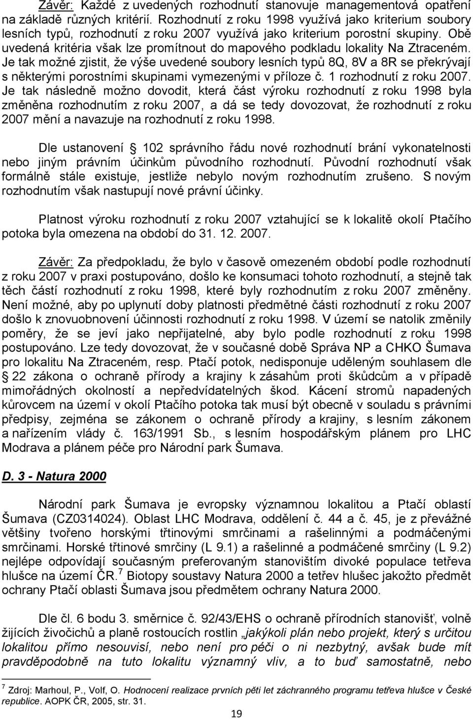 Obě uvedená kritéria však lze promítnout do mapového podkladu lokality Na Ztraceném.