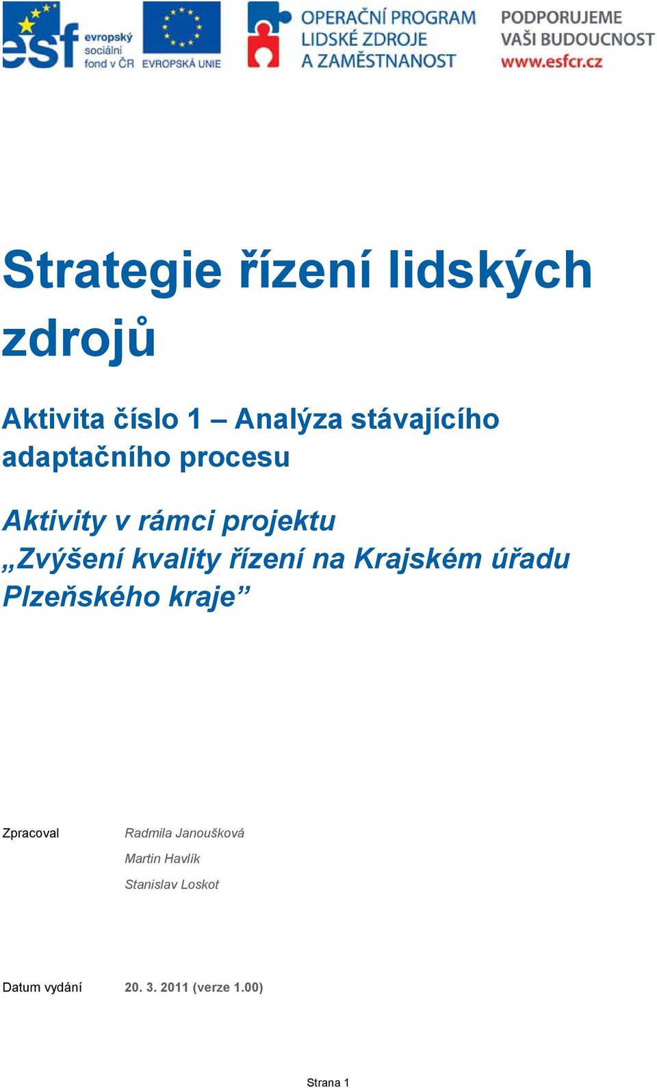 na Krajském úřadu Plzeňského kraje Zpracoval Radmila Janoušková