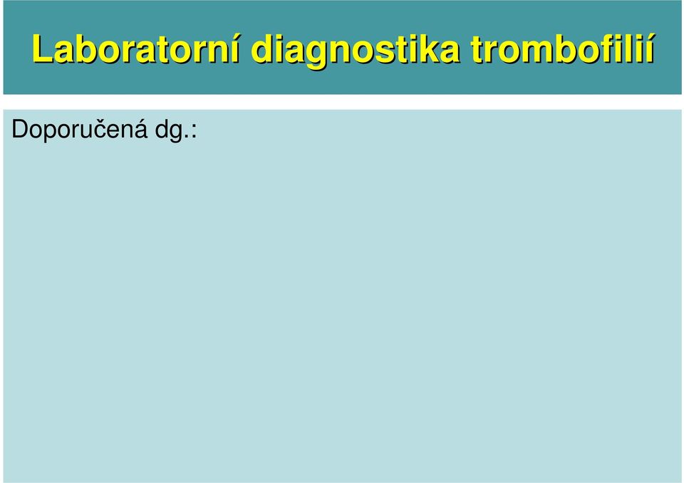 stanovení antifosfolipidového syndromu (lupus antikoagulans, protilátky proti kardiolipinům IgG a IgM,