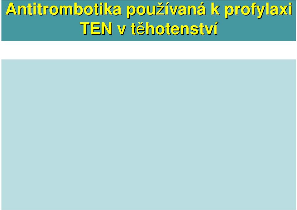 (LMWH) Warfarin : prochází placentou /je kontraindikován/ (výjimkou je