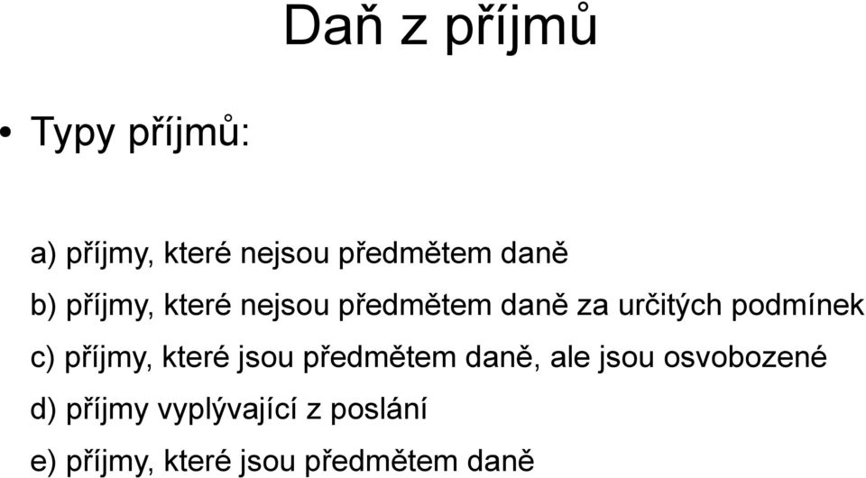 podmínek c) příjmy, které jsou předmětem daně, ale jsou