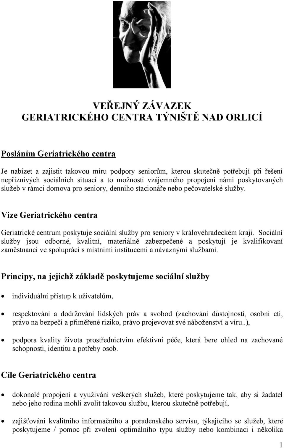 Vize Geriatrického centra Geriatrické centrum poskytuje sociální služby pro seniory v královéhradeckém kraji.