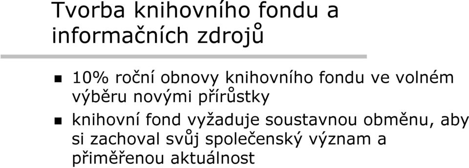 přírůstky knihovní fond vyžaduje soustavnou obměnu,