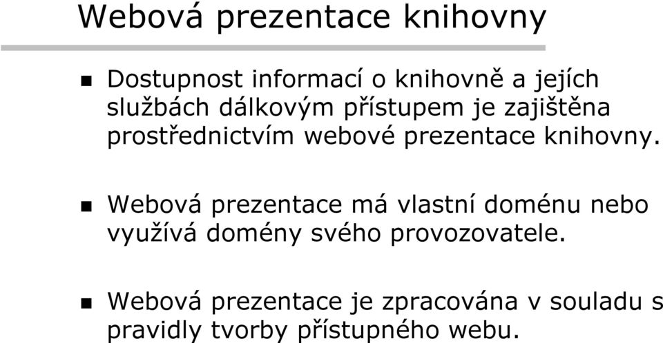 Webová prezentace má vlastní doménu nebo využívá domény svého provozovatele.