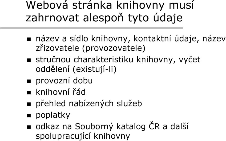 charakteristiku knihovny, vyčet oddělení (existují-li) provozní dobu knihovní