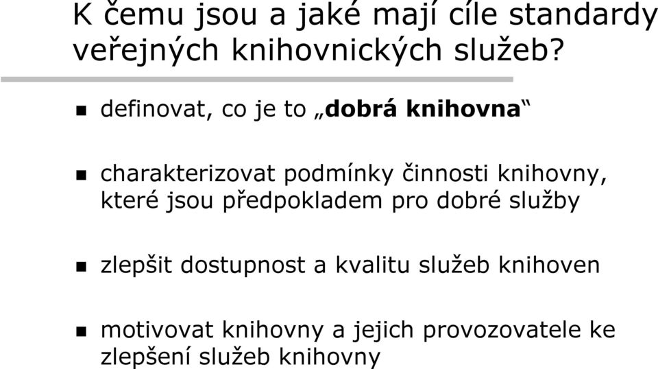 knihovny, které jsou předpokladem pro dobré služby zlepšit dostupnost a