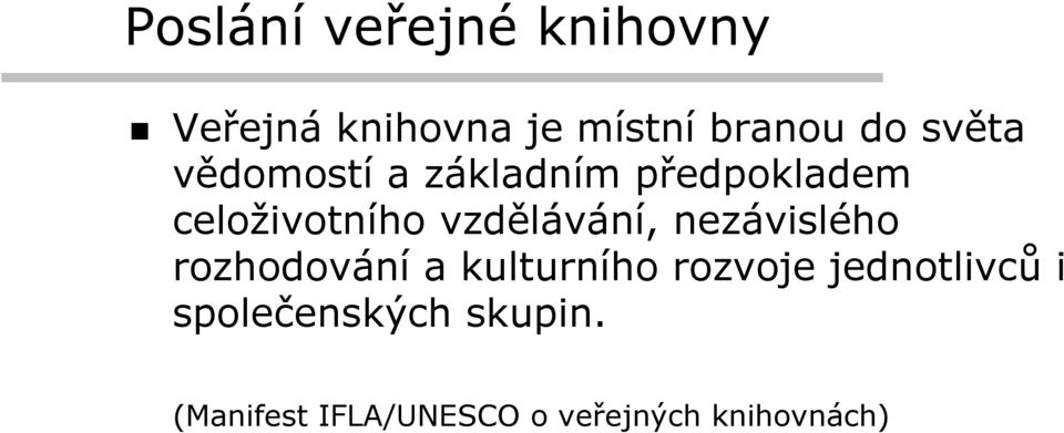 vzdělávání, nezávislého rozhodování a kulturního rozvoje