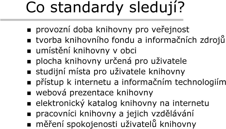 knihovny v obci plocha knihovny určená pro uživatele studijní místa pro uživatele knihovny přístup