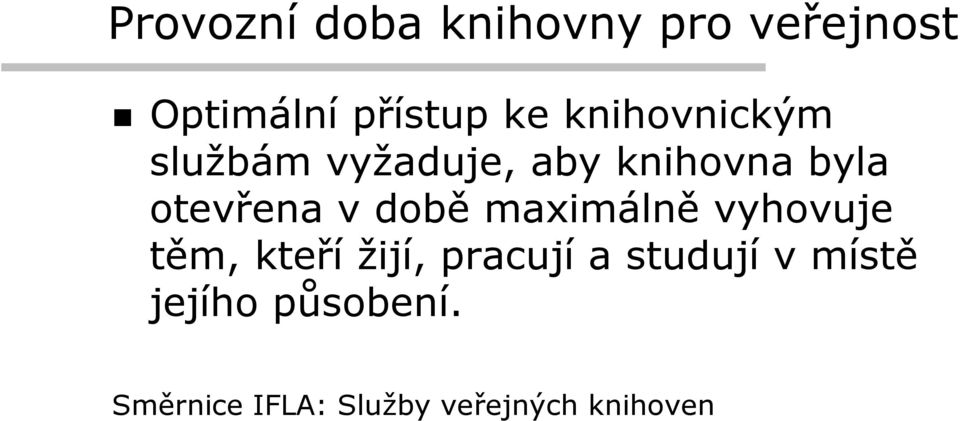 době maximálně vyhovuje těm, kteří žijí, pracují a studují v