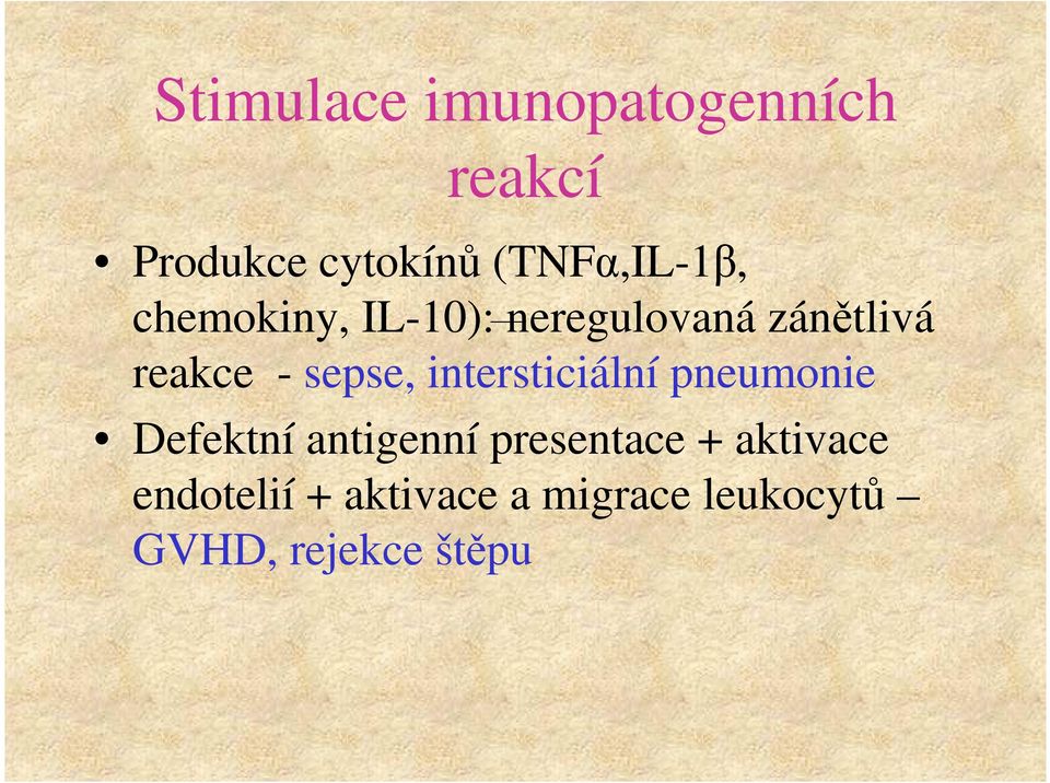 - sepse, intersticiální pneumonie Defektní antigenní