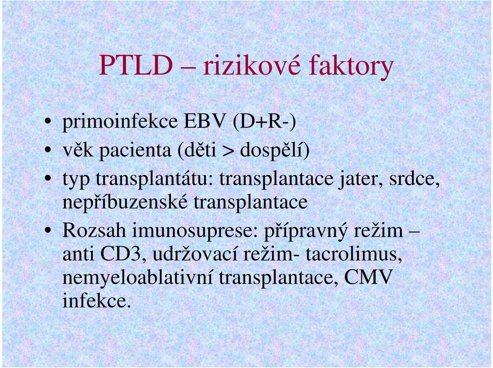 nepříbuzenské transplantace Rozsah imunosuprese: přípravný režim