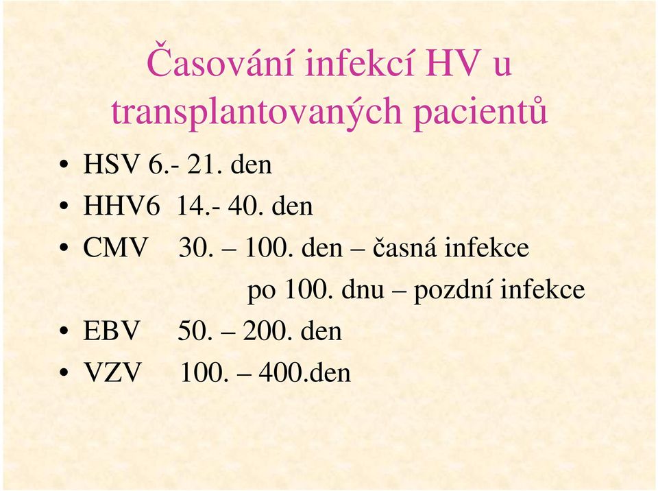 den CMV 30. 100. den časná infekce po 100.