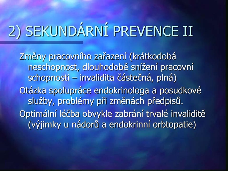 spolupráce endokrinologa a posudkové služby, problémy při změnách předpisů.