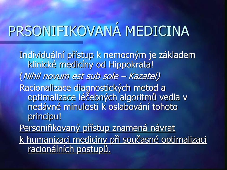 (Nihil novum est sub sole Kazatel) Racionalizace diagnostických metod a optimalizace