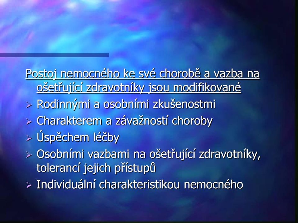 závažností choroby Úspěchem léčby Osobními vazbami na ošetřující