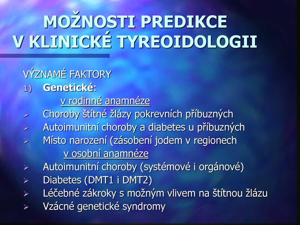 narození (zásobení jodem v regionech v osobní anamnéze Autoimunitní choroby (systémové i