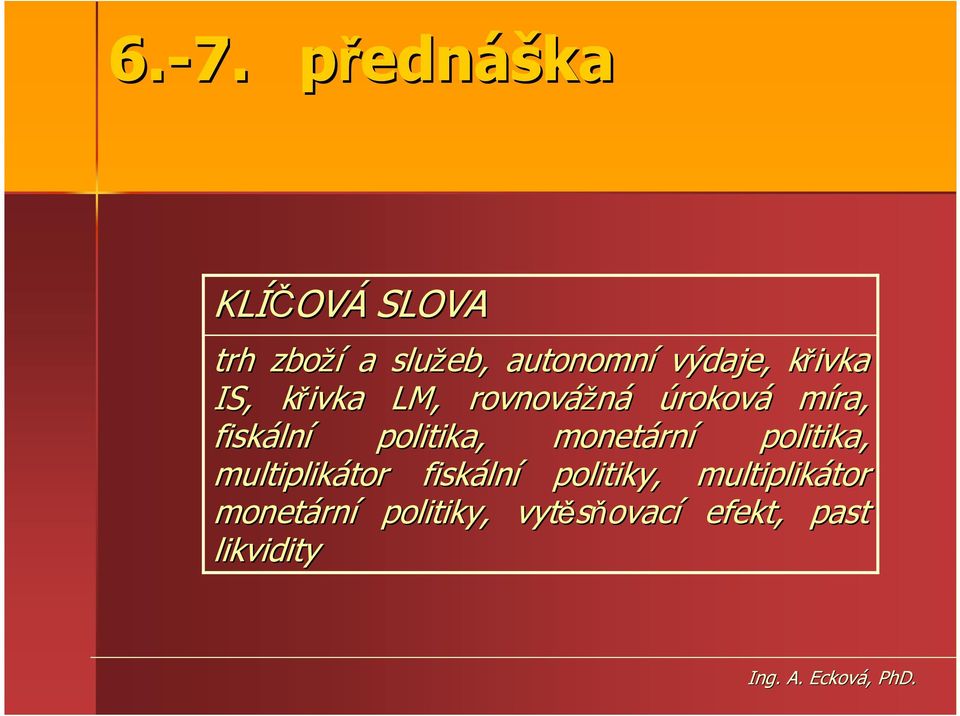 politika, monetárn rní politika, multiplikátor tor fiskáln lní