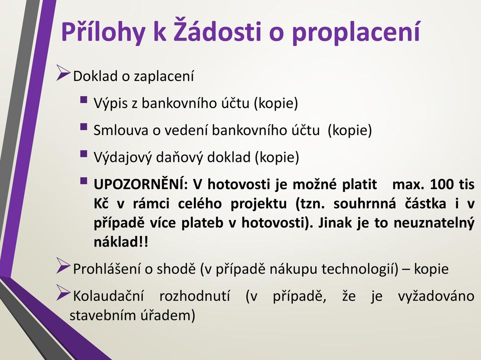 100 tis Kč v rámci celého projektu (tzn. souhrnná částka i v případě více plateb v hotovosti).