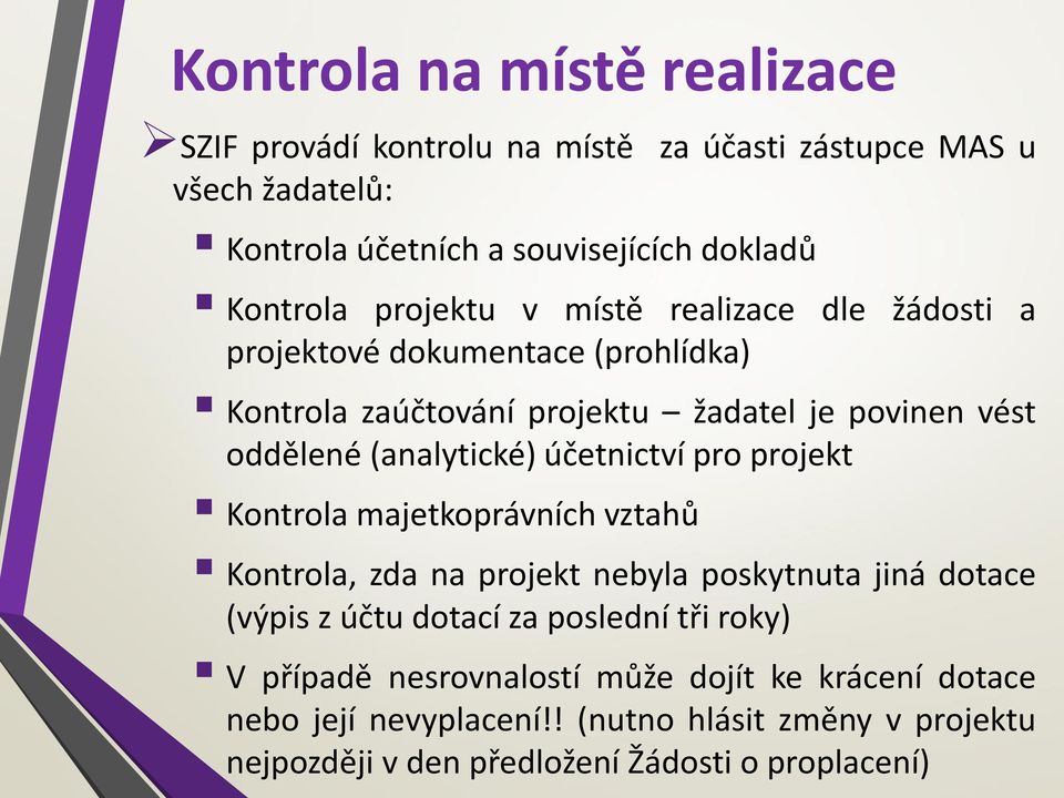 účetnictví pro projekt Kontrola majetkoprávních vztahů Kontrola, zda na projekt nebyla poskytnuta jiná dotace (výpis z účtu dotací za poslední tři roky)