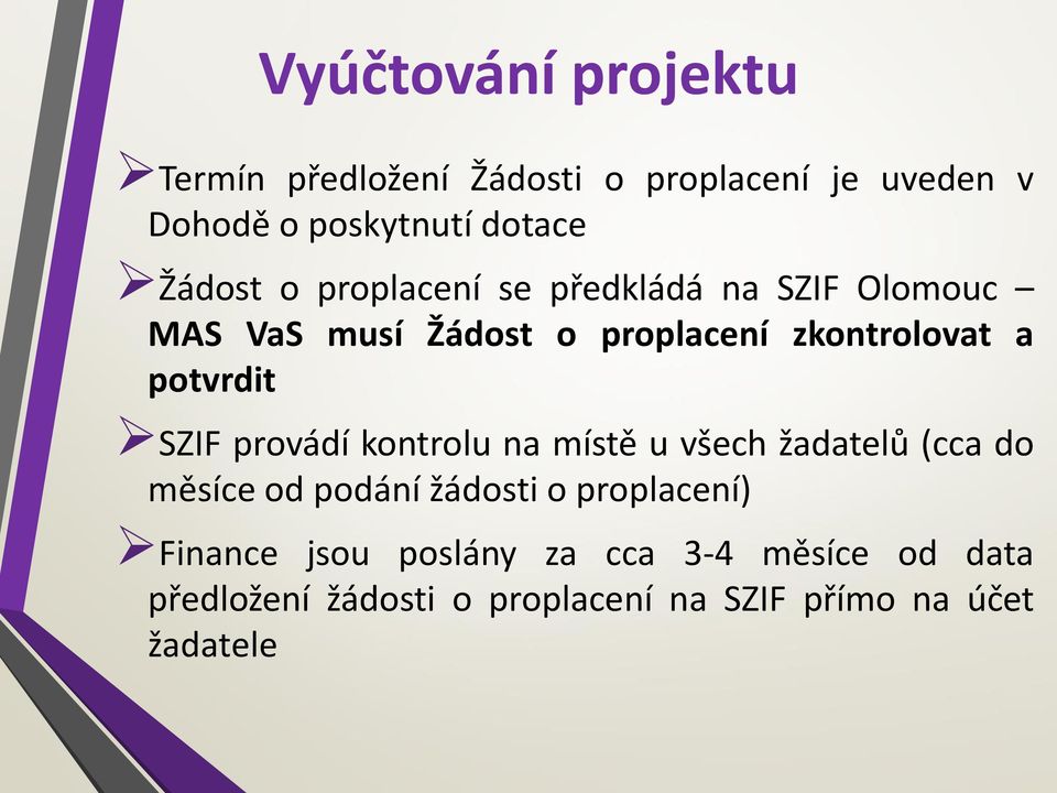 potvrdit SZIF provádí kontrolu na místě u všech žadatelů (cca do měsíce od podání žádosti o