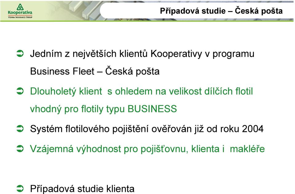 vhodný pro flotily typu BUSINESS Systém flotilového pojištění ověřován již od