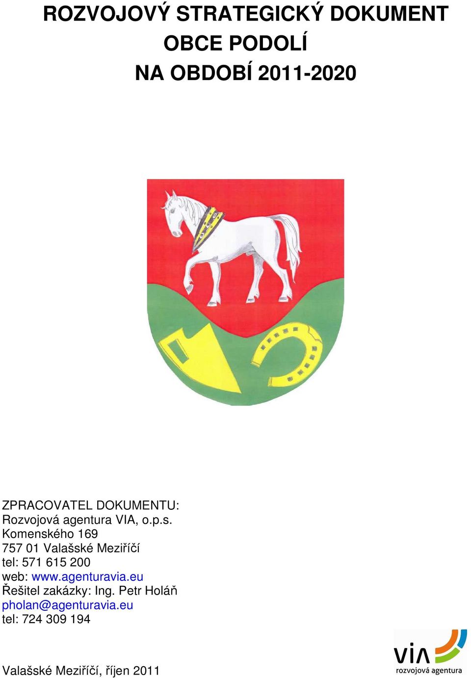 Komenského 169 757 01 Valašské Meziříčí tel: 571 615 200 web: www.