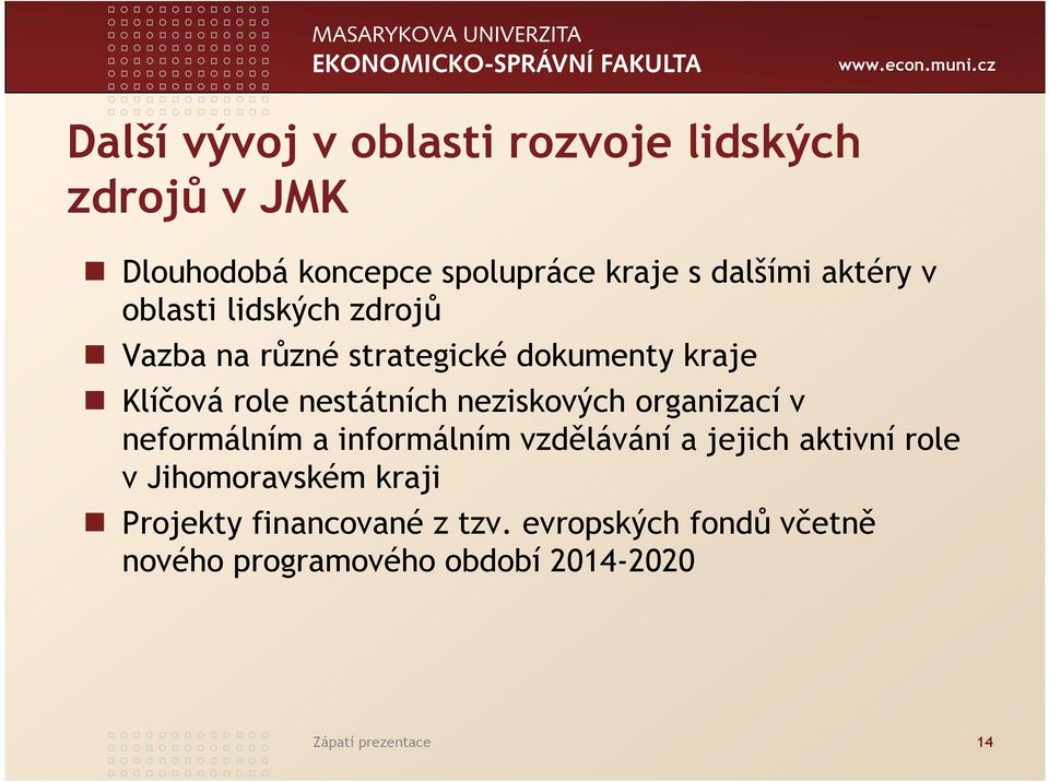 neziskových organizací v neformálním a informálním vzdělávání a jejich aktivní role v Jihomoravském