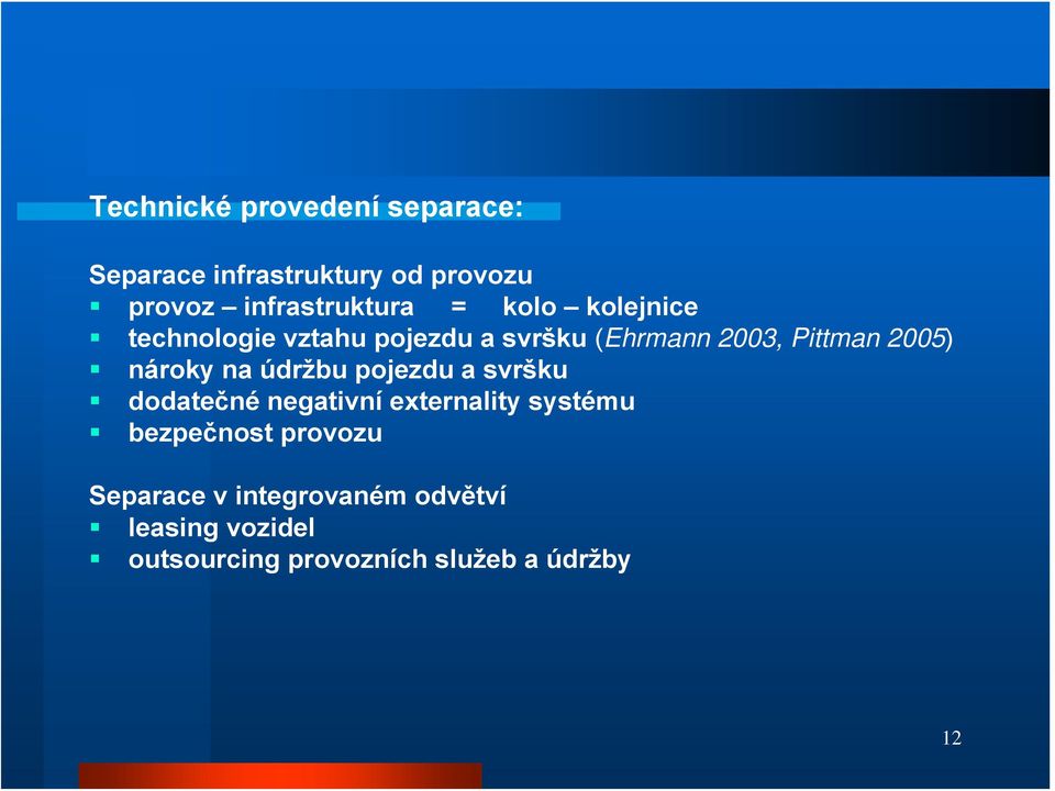 nároky na údržbu pojezdu a svršku dodatečné negativní externality systému bezpečnost