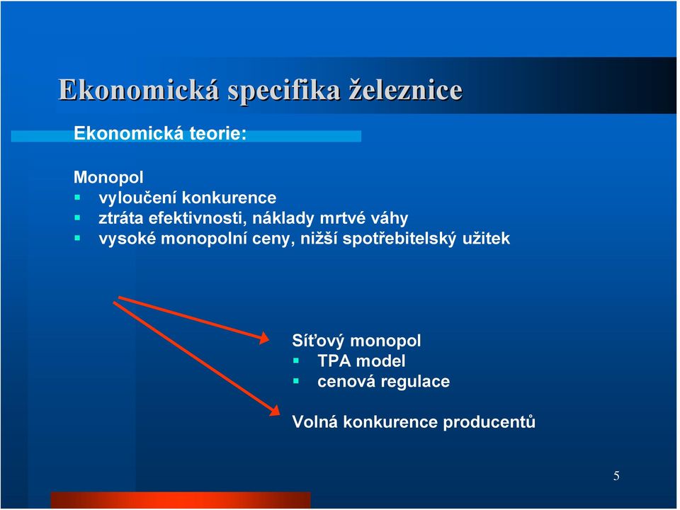 váhy vysoké monopolní ceny, nižší spotřebitelský užitek