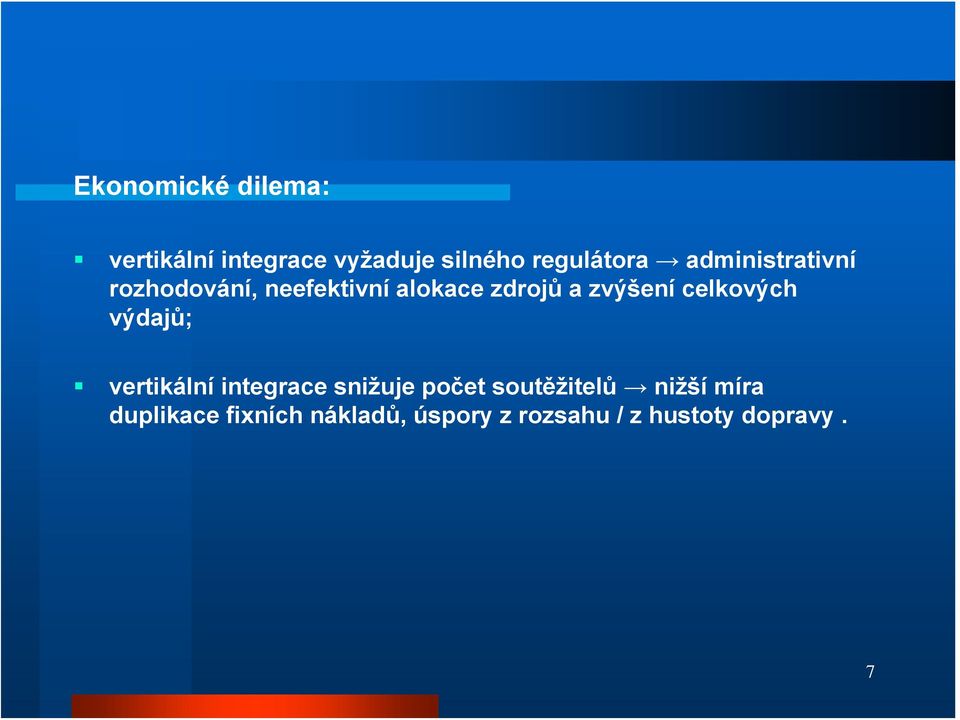 celkových výdajů; vertikální integrace snižuje počet soutěžitelů