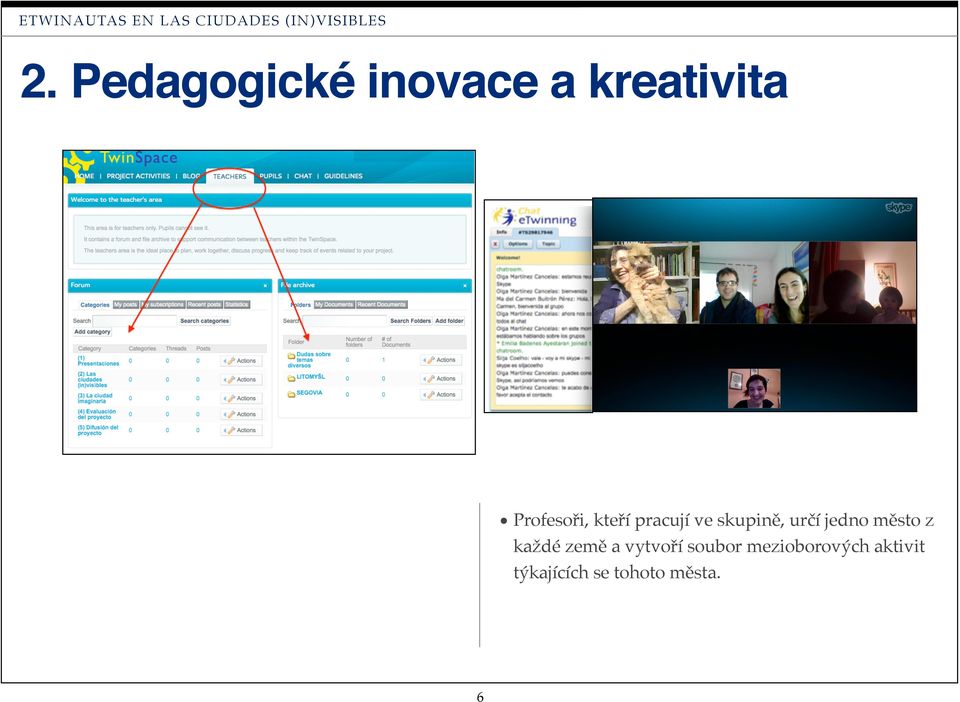pracují ve skupině, určí jedno město z každé země a