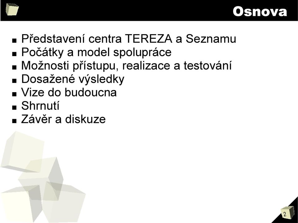 přístupu, realizace a testování Dosažené