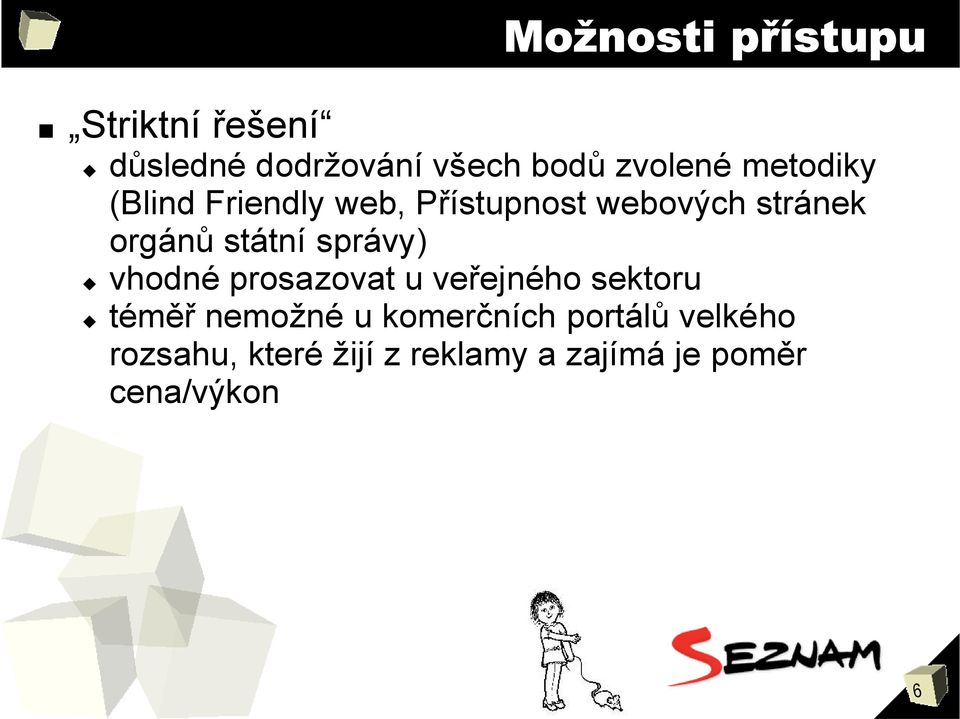 správy) vhodné prosazovat u veřejného sektoru téměř nemožné u komerčních