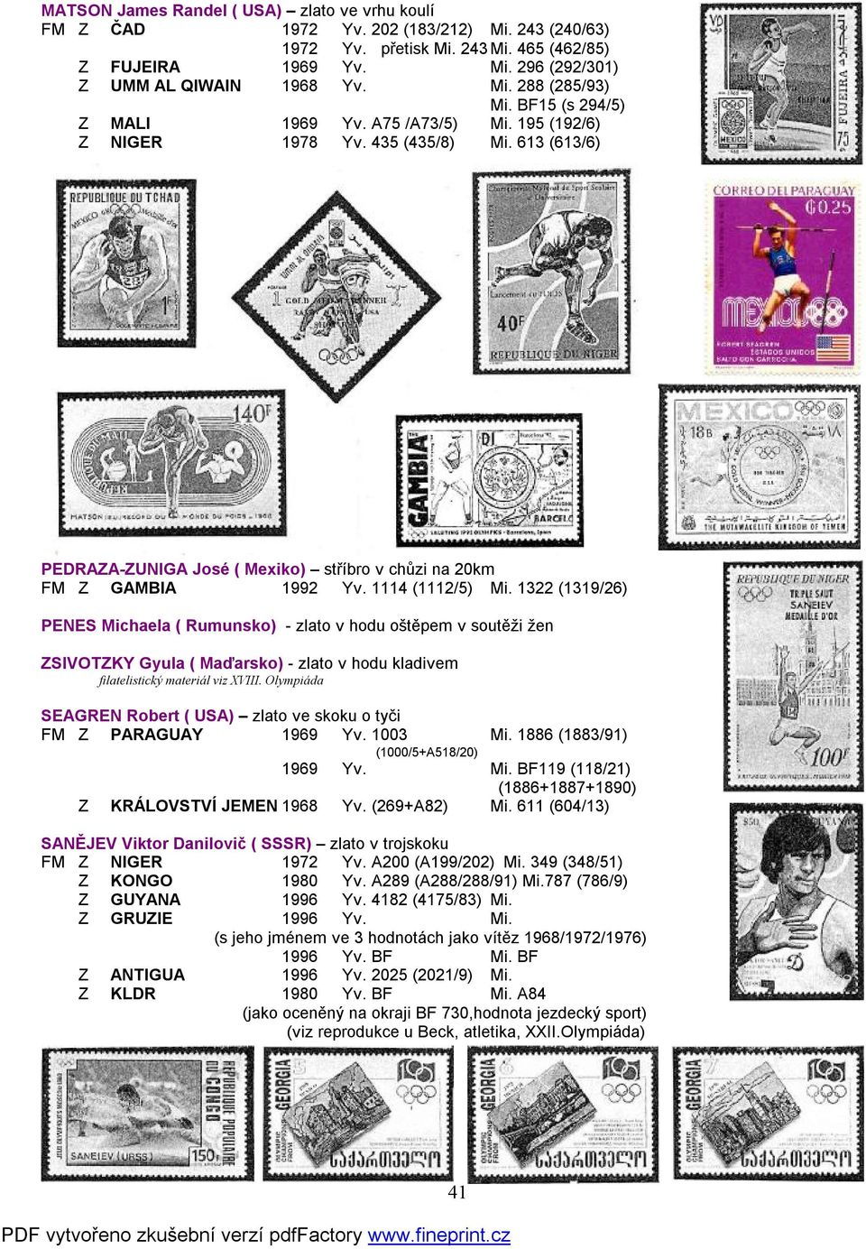 1114 (1112/5) Mi. 1322 (1319/26) PENES Michaela ( Rumunsko) - zlato v hodu oštěpem v soutěži žen ZSIVOTZKY Gyula ( Maďarsko) - zlato v hodu kladivem filatelistický materiál viz XVIII.