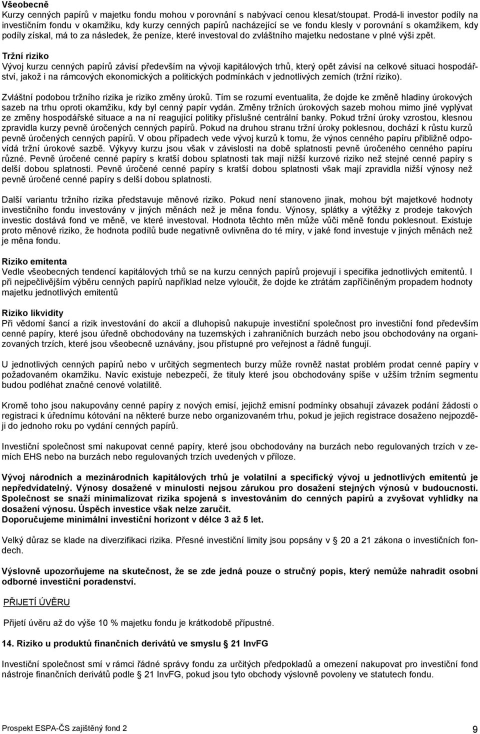 investoval do zvláštního majetku nedostane v plné výši zpět.