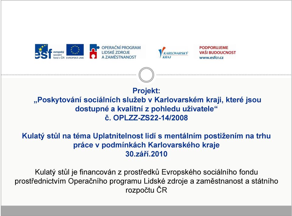 OPLZZ-ZS22-14/2008 Kulatý stůl na téma Uplatnitelnost lidí s mentálním postižením na trhu práce v