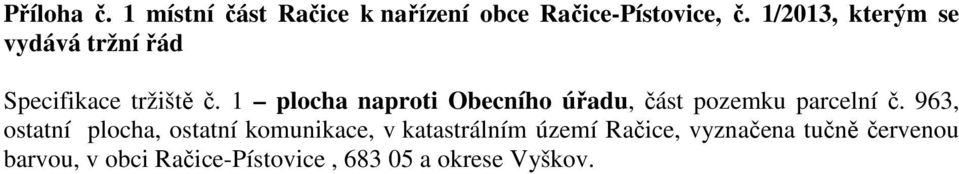 1 plocha naproti Obecního úřadu, část pozemku parcelní č.