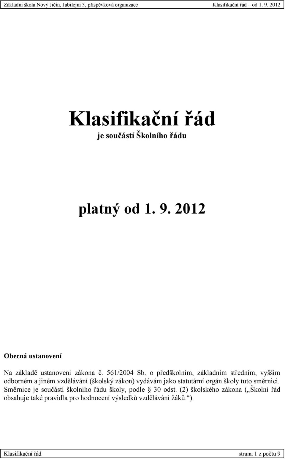 o předškolním, základním středním, vyšším odborném a jiném vzdělávání (školský zákon) vydávám jako statutární