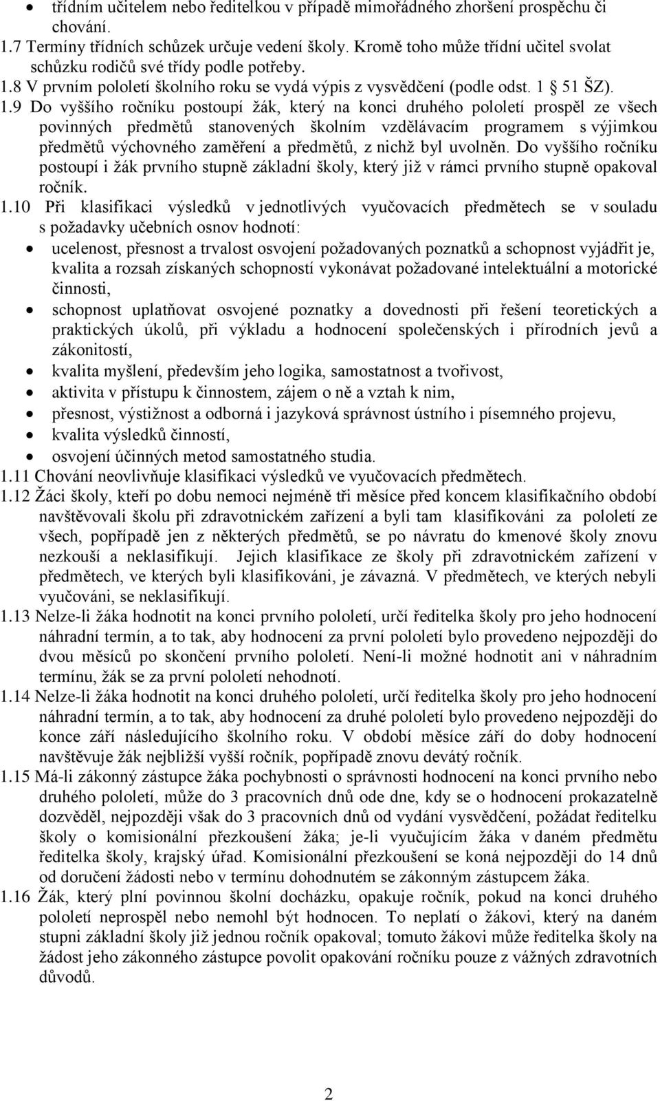 8 V prvním pololetí školního roku se vydá výpis z vysvědčení (podle odst. 1 