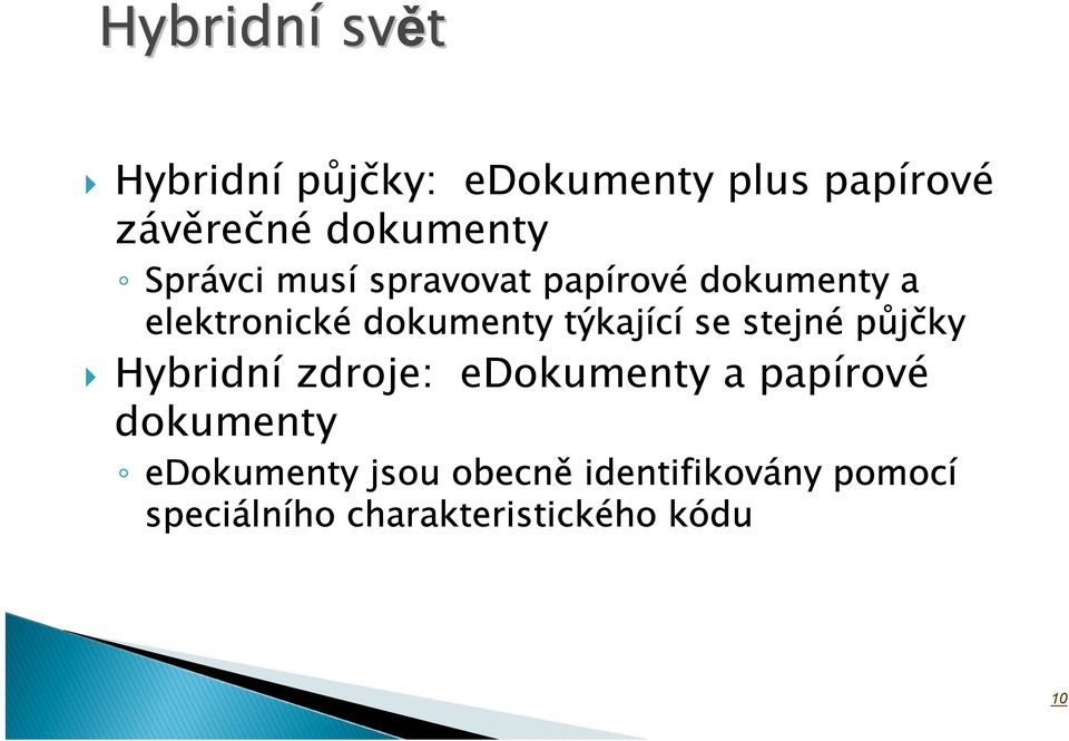 se stejné půjčky Hybridní zdroje: edokumenty a papírové dokumenty