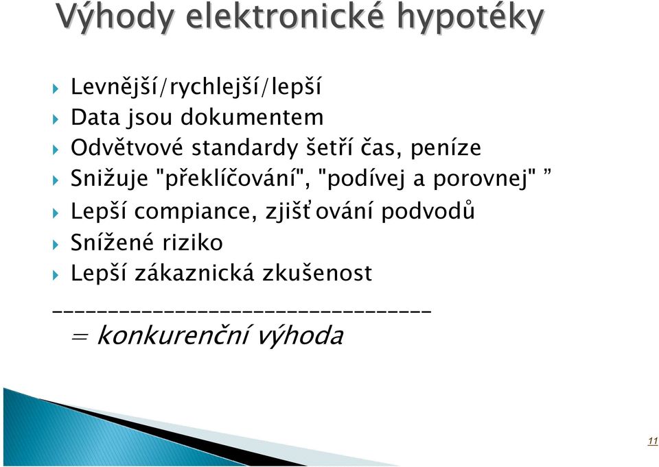 "překlíčování", "podívej a porovnej" Lepší compiance, zjišťování